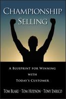 Championship Selling: A Blueprint for Winning With Today's Customer 047083675X Book Cover