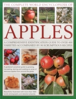 The Complete World Encyclopedia of Apples: A Comprehensive Identification Guide To Over 400 Varieties Accompanied By 95 Scrumptious Recipes 0857238655 Book Cover