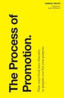 The Process of Promotion: Nine ways God uses obscurity to prepare you for your purpose. B09GJSBCTF Book Cover
