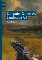 Computer Games As Landscape Art 3031376331 Book Cover