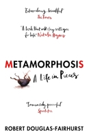 Metamorphosis: A Life in Pieces 1529920795 Book Cover