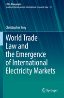 World Trade Law and the Emergence of International Electricity Markets 3031047559 Book Cover