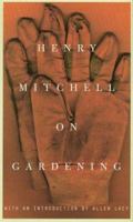 Henry Mitchell on Gardening 0395957672 Book Cover