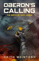Oberon's Calling: The Birth of Nick Jones: A Science-Fiction Action Thriller B0CJ43Z8K9 Book Cover
