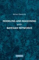 Modeling and Reasoning with Bayesian Networks 1107678420 Book Cover