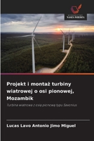 Projekt i montaz turbiny wiatrowej o osi pionowej, Mozambik (Polish Edition) 6209160816 Book Cover