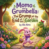Momo and Grumbella: The Grump at the End of the Garden 1456687050 Book Cover