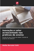 Inovação e valor acrescentado nas práticas de ensino: Estudo de caso: Ensino do módulo "Gestão de projectos de software" 6206200361 Book Cover
