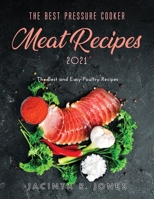 The Best Pressure Cooker Meat Recipes 2021: The Best and Easy-Poultry Recipes null Book Cover