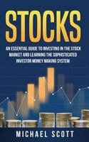 Stocks: An Essential Guide To Investing In The Stock Market And Learning The Sophisticated Investor Money Making System 6069836235 Book Cover