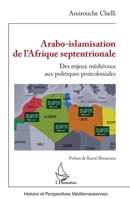 Arabo-islamisation de l'Afrique septentrionale: Des enjeux médiévaux aux politiques postcoloniales (French Edition) 2140483812 Book Cover