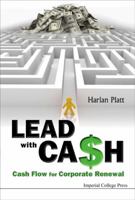 Lead With Cash: Cash Flow for Corporate Renewal 1848163754 Book Cover