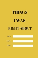 Things I Was Right About.Tame.Date.Name: 120 pages notebook with matte cover .different designs with different colors 1676675930 Book Cover