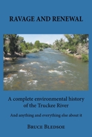Ravage and Renewal: A complete environmental history of the Truckee River And anything and everything else about it 0578495309 Book Cover