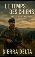 Le temps des chiens: Thriller contemporain (French Edition) B0F5NQRS1W Book Cover