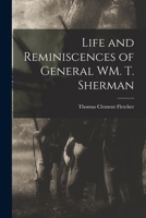 Life and Reminiscences of General WM. T. Sherman 1017309744 Book Cover