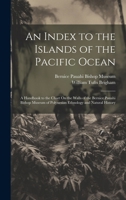 An Index to the Islands of the Pacific Ocean: A Handbook to the Chart On the Walls of the Bernice Pauahi Bishop Museum of Polynesian Ethnology and Nat 1021352756 Book Cover