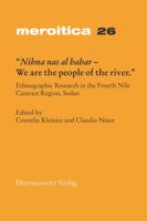Nihna NAS Al-Bahar - We Are the People of the River: Ethnographic Research in the Fourth Nile Cataract Region, Sudan 3447068914 Book Cover