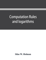 Computation Rules and Logarithms: With Tables of Other Useful Functions 9353894883 Book Cover