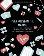 I'm a Nurse In The Making! | 2020-2022 Monthly Planner: Calendar For Nursing School Student 1652148191 Book Cover