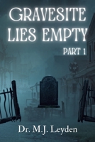 Gravesite Lies Empty, part 1 (Gravesite Lies Empty Series) B0GXWGXXRF Book Cover