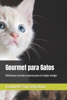 Gourmet para Gatos: Deliciosas recetas caseras para tu mejor amigo B0BTKNGM9Z Book Cover