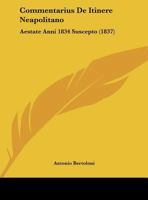 Commentarius De Itinere Neapolitano: Aestate Anni 1834 Suscepto (1837) 116103725X Book Cover