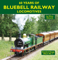 60 Years of Bluebell Railway Locomotives 1900340704 Book Cover