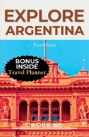 Explore Argentina: Unveiling the Wonders of the Land of Tango and Natural Marvels | Travel Guide B0CDFJRK6F Book Cover