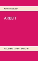 ARBEIT - Hausverstand-Band II 3751910441 Book Cover