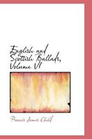 English and Scottish Ballads; Volume 6 0469475722 Book Cover