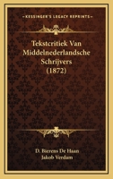 Tekstcritiek Van Middelnederlandsche Schrijvers (1872) 1160257981 Book Cover
