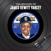The Life Story of James DeWitt Yancey 1612253490 Book Cover