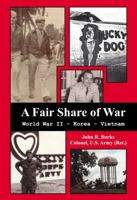 A Fair Share of War: World War II - Korea - Vietnam 1432747525 Book Cover