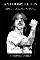 Anthony Kiedis Adult Coloring Book: Legendary American Frontman and Red Hot Chili Peppers Star, Multiple Awards Winner and Rock'n'Roll Icon Inspired Adult Coloring Book (Anthony Kiedis Books) 107576937X Book Cover