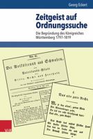 Zeitgeist Auf Ordnungssuche: Die Begrundung Des Konigreiches Wurttemberg 1797-1819 3525360878 Book Cover