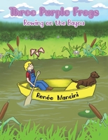 Three Purple Frogs: Rowing on the Bayou 1649794142 Book Cover