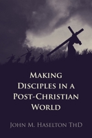 Making Disciples in a Post-Christian World B0CH4V6CP9 Book Cover