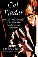 Cal Tjader: The Life and Recordings of the Man Who Revolutionized Latin Jazz 0786435356 Book Cover