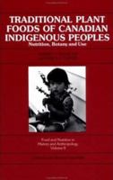 Traditional Plant Foods of Canadian Indigenous Peoples: Nutrition, Botany and Use (Food and Nutrition in History and Anthropology) 2881244653 Book Cover