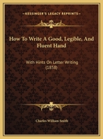 How to Write a Good, Legible, and Fluent Hand 1104133342 Book Cover