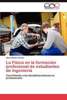 La Fisica En La Formacion Profesional de Estudiantes de Ingenieria 3848467542 Book Cover