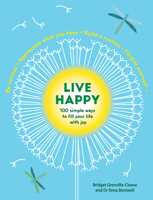 Live Happy: 100 Simple Ways to Fill Your Life With Joy 1454935669 Book Cover