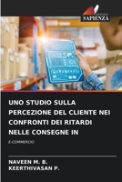 Uno Studio Sulla Percezione del Cliente Nei Confronti Dei Ritardi Nelle Consegne in (Italian Edition) 6209861954 Book Cover