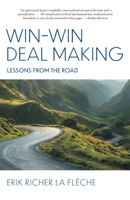 Win-Win Deal Making: Lessons From The Road 1038324513 Book Cover