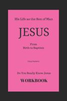 Do You Really Know Jesus?: Jesus - from Birth to Baptism - Workbook 1718060122 Book Cover