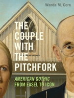 The Couple with the Pitchfork: American Gothic from Easel to Icon 0691286345 Book Cover