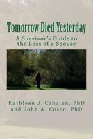 Tomorrow Died Yesterday: A Survivor's Guide to the Loss of a Spouse 1541080564 Book Cover