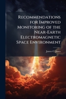 Recommendations for Improved Monitoring of the Near-Earth Electromagnetic Space Environment 1286867231 Book Cover