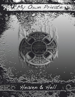 My Own Private Heaven & Hell 166783360X Book Cover